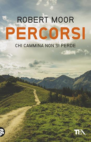 Percorsi - Robert Moor - Libro TEA 2019, Saggistica TEA | Libraccio.it