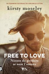 Free to love. Niente da perdere se non l'amore