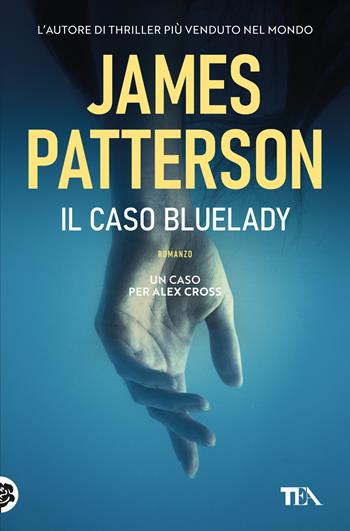 Il caso Bluelady - James Patterson - Libro TEA 2019, Tea più | Libraccio.it