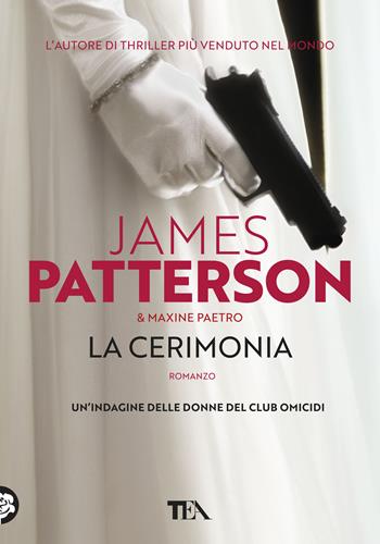 La cerimonia - James Patterson, Maxine Paetro - Libro TEA 2019, Tea più | Libraccio.it