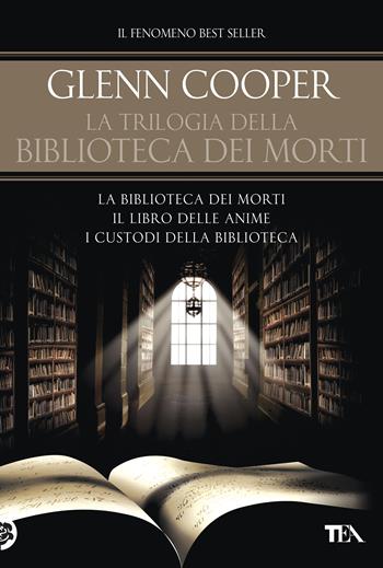 La trilogia della biblioteca dei morti: La biblioteca dei morti-Il libro delle anime-I custodi della biblioteca - Glenn Cooper - Libro TEA 2019, I grandissimi TEA | Libraccio.it