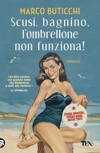 Scusi, bagnino, l'ombrellone non funziona! Nuova ediz. - Marco Buticchi - Libro TEA 2019, Narrativa Tea | Libraccio.it