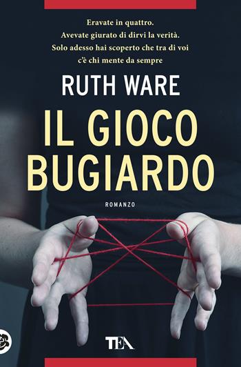 Il gioco bugiardo - Ruth Ware - Libro TEA 2019, Thriller best seller | Libraccio.it