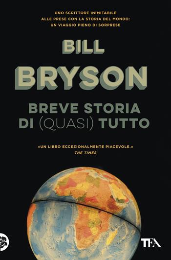 Breve storia di (quasi) tutto - Bill Bryson - Libro TEA 2019, Saggi best seller | Libraccio.it