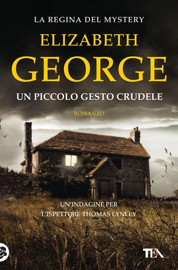 Un piccolo gesto crudele - Elizabeth George - Libro TEA 2019, Suspense best seller | Libraccio.it