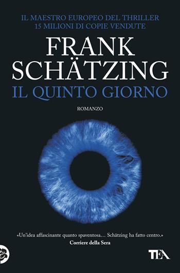 Il quinto giorno - Frank Schätzing - Libro TEA 2019, I massimi TEA | Libraccio.it