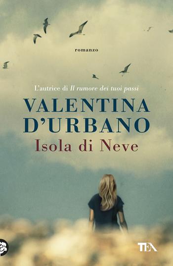 Isola di Neve - Valentina D'Urbano - Libro TEA 2019, I Grandi TEA | Libraccio.it