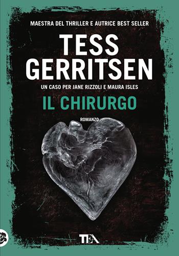 Il chirurgo - Tess Gerritsen - Libro TEA 2019, Tea più | Libraccio.it