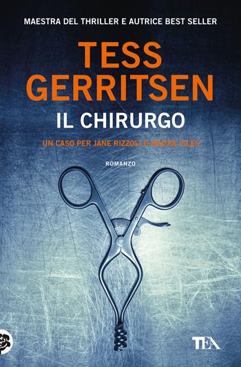 Il chirurgo - Tess Gerritsen - Libro TEA 2019, Suspense best seller | Libraccio.it