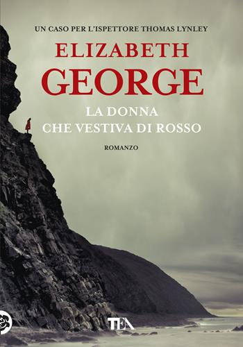 La donna che vestiva di rosso - Elizabeth George - Libro TEA 2019, Tea più | Libraccio.it