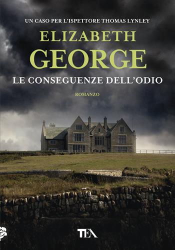 Le conseguenze dell'odio - Elizabeth George - Libro TEA 2019, Tea più | Libraccio.it