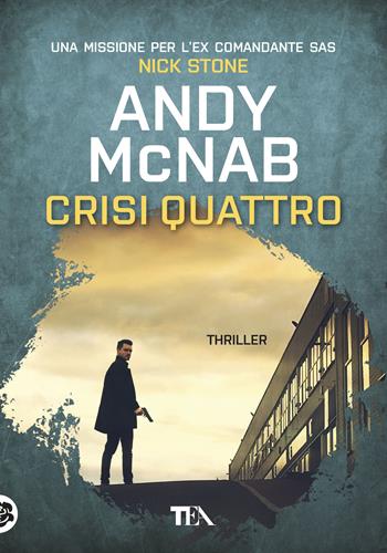 Crisi quattro - Andy McNab - Libro TEA 2019, Tea più | Libraccio.it
