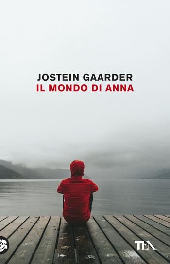 Il mondo di Anna - Jostein Gaarder - Libro TEA 2019, Tea Trenta | Libraccio.it