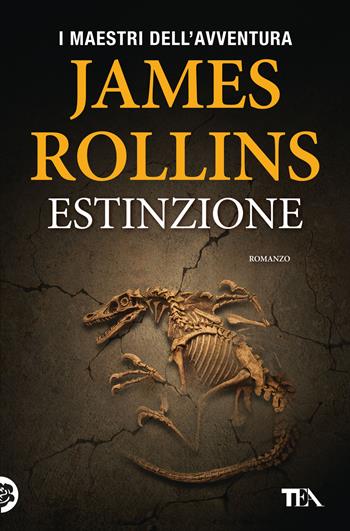 Estinzione - James Rollins - Libro TEA 2019, I maestri dell'avventura | Libraccio.it