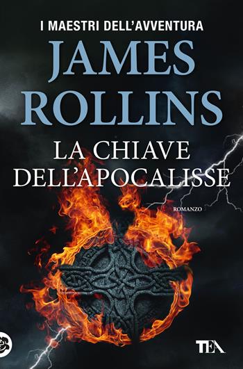 La chiave dell'Apocalisse - James Rollins - Libro TEA 2019, I maestri dell'avventura | Libraccio.it