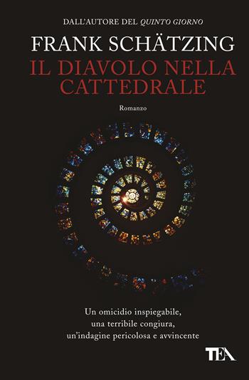Il diavolo nella cattedrale - Frank Schätzing - Libro TEA 2019, Super TEA Plus | Libraccio.it
