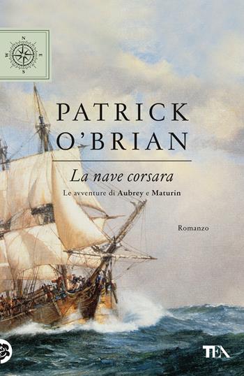 La nave corsara - Patrick O'Brian - Libro TEA 2020, TEA blu | Libraccio.it