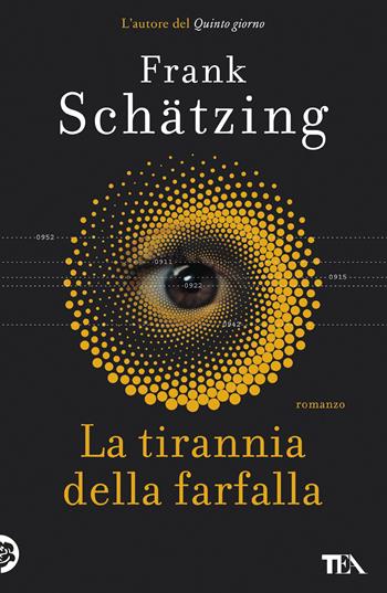 La tirannia della farfalla - Frank Schätzing - Libro TEA 2019, I Grandi TEA | Libraccio.it