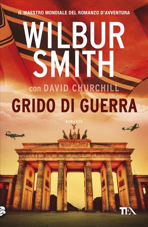 Grido di guerra - Wilbur Smith, David Churchill - Libro TEA 2019, I Grandi TEA | Libraccio.it