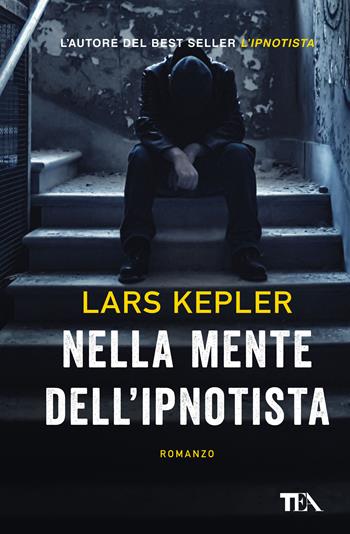 Nella mente dell'ipnotista - Lars Kepler - Libro TEA 2019, Super TEA Plus | Libraccio.it