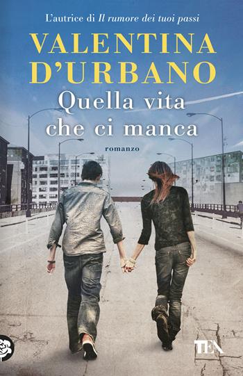 Quella vita che ci manca - Valentina D'Urbano - Libro TEA 2020, SuperTEA | Libraccio.it