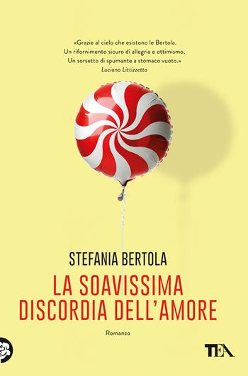 La soavissima discordia dell'amore - Stefania Bertola - Libro TEA 2020, Le rose TEA | Libraccio.it
