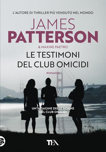 Le testimoni del club omicidi - James Patterson, Maxine Paetro - Libro TEA 2020, Tea più | Libraccio.it