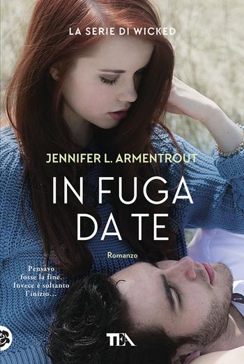 In fuga da te. Wicked. Vol. 3 - Jennifer L. Armentrout - Libro TEA 2020, Tea più | Libraccio.it