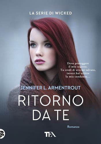 Ritorno da te. Wicked. Vol. 2 - Jennifer L. Armentrout - Libro TEA 2020, Tea più | Libraccio.it