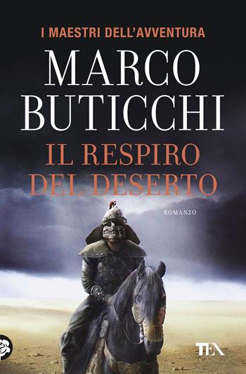 Il respiro del deserto - Marco Buticchi - Libro TEA 2020, I maestri dell'avventura | Libraccio.it