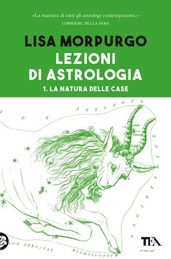 Lezioni di astrologia. Vol. 1: La natura delle Case - Lisa Morpurgo - Libro TEA 2020, Varia best seller | Libraccio.it