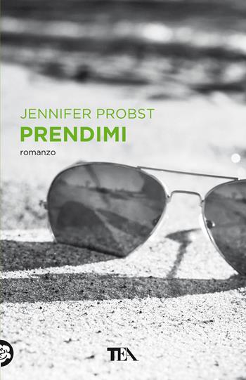 Prendimi - Jennifer Probst - Libro TEA 2021, Tea più | Libraccio.it