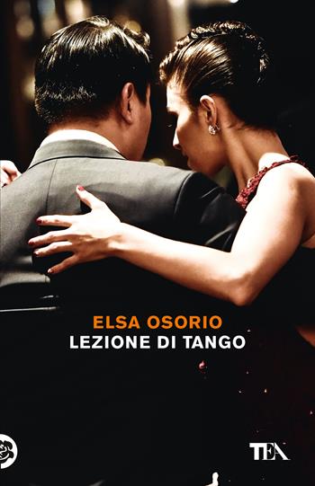 Lezione di tango - Elsa Osorio - Libro TEA 2020, Tea Trenta | Libraccio.it