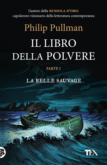 La belle sauvage. Il libro della polvere. Vol. 1 - Philip Pullman - Libro TEA 2020, I Grandi TEA | Libraccio.it