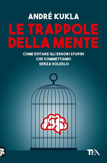 Le trappole della mente - André Kukla - Libro TEA 2020, Varia best seller | Libraccio.it