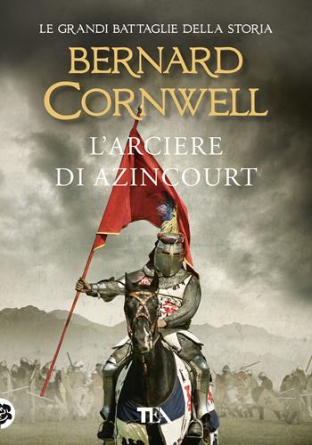 L'arciere di Azincourt - Bernard Cornwell - Libro TEA 2020, Tea più | Libraccio.it