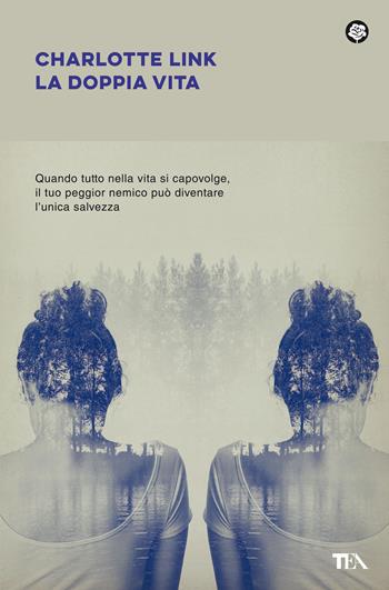 La doppia vita - Charlotte Link - Libro TEA 2021, Narrativa best seller | Libraccio.it