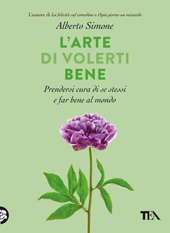 L' arte di volerti bene. Prendersi cura di se stessi e far bene al mondo - Alberto Simone - Libro TEA 2020, TEA Varia | Libraccio.it