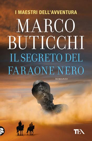 Il segreto del faraone nero - Marco Buticchi - Libro TEA 2020, I maestri dell'avventura | Libraccio.it