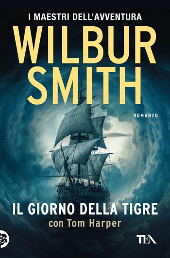 Il giorno della tigre - Wilbur Smith, Tom Harper - Libro TEA 2020, I maestri dell'avventura | Libraccio.it