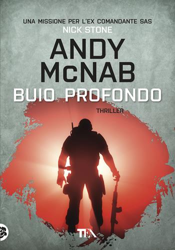 Buio profondo - Andy McNab - Libro TEA 2020, Tea più | Libraccio.it