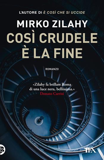 Così crudele è la fine - Mirko Zilahy - Libro TEA 2021, I Grandi TEA | Libraccio.it
