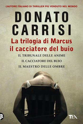 La trilogia di Marcus, il cacciatore del buio: Il tribunale delle anime-Il cacciatore del buio-Il maestro delle ombre - Donato Carrisi - Libro TEA 2020, I grandissimi TEA | Libraccio.it