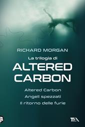 La trilogia di Altered Carbon: Altered Carbon-Angeli spezzati-Il ritorno delle furie