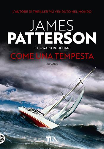 Come una tempesta - James Patterson, Howard Roughan - Libro TEA 2020, Tea più | Libraccio.it