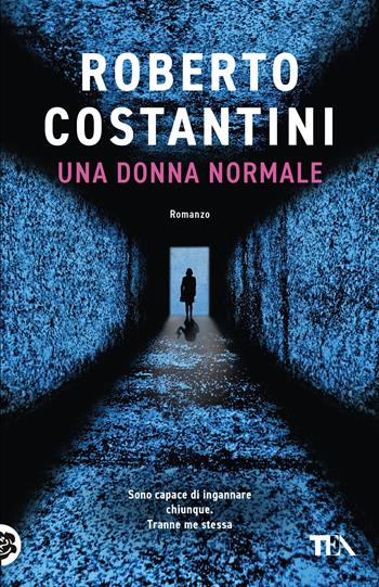Una donna normale - Roberto Costantini - Libro TEA 2020, SuperTEA | Libraccio.it