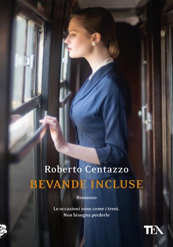 Bevande incluse - Roberto Centazzo - Libro TEA 2020, Narrativa Tea | Libraccio.it