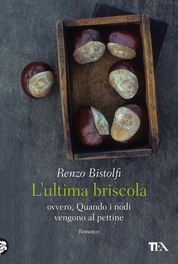 L'ultima briscola ovvero, Quando i nodi vengono al pettine - Renzo Bistolfi - Libro TEA 2020, Narrativa Tea | Libraccio.it