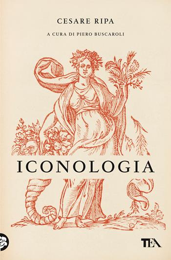 Iconologia - Cesare Ripa - Libro TEA 2020, Saggi best seller | Libraccio.it
