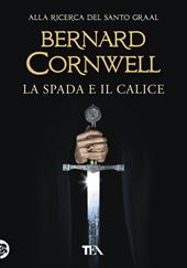 La spada e il calice. Alla ricerca del santo Graal